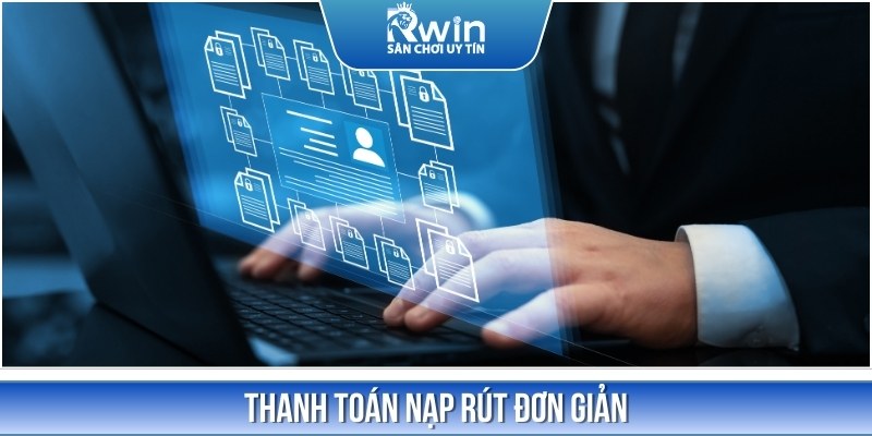 Giao dịch nạp, rút tiền tại RWIN luôn được đảm bảo an toàn 100%