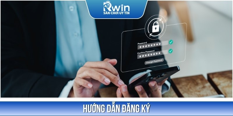 Hướng dẫn chi tiết các bước đăng ký tài khoản cược tại RWIN