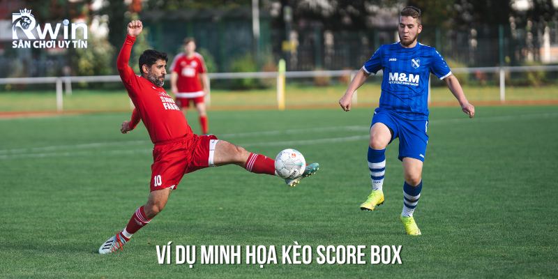 Kèo Score Box - Hướng dẫn chi tiết cách đọc và phân tích tỷ lệ cược