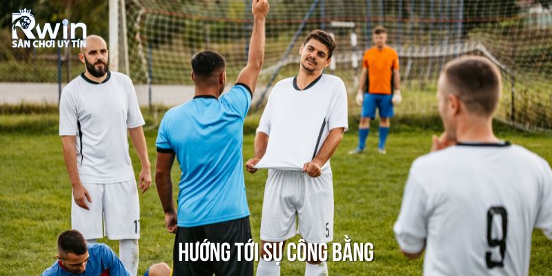 Sự công bằng là điều phải được thực hiện trong bóng đá