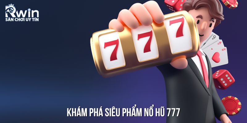 Sơ lược về nổ hũ 777