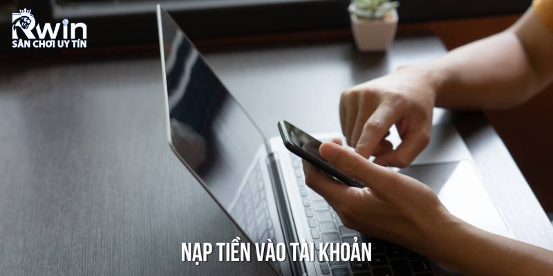 Nạp tiền vào tài khoản và tham gia chơi nổ hũ