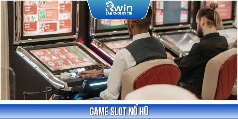 Slot Nổ hũ là sản phẩm giải trí ăn khách nhất của nhà cái RWIN