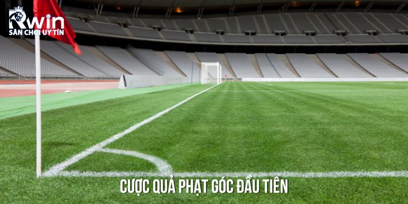 Cược quả phạt góc đầu tiên – Hình thức được nhiều newbie chọn đầu tư