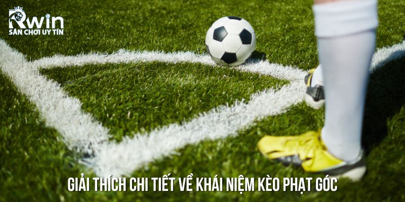 Tổng quan về kèo phạt góc – Những điều cần biết trước khi đặt cược