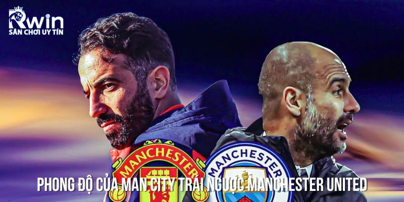 MU và Man City – Cặp đối thủ cùng thành phố với phong độ trái ngược